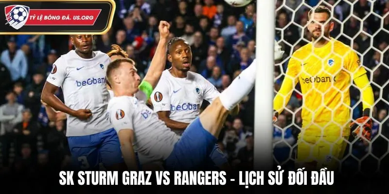 SK Sturm Graz vs Rangers chưa có cơ hội đối đầu trước kia